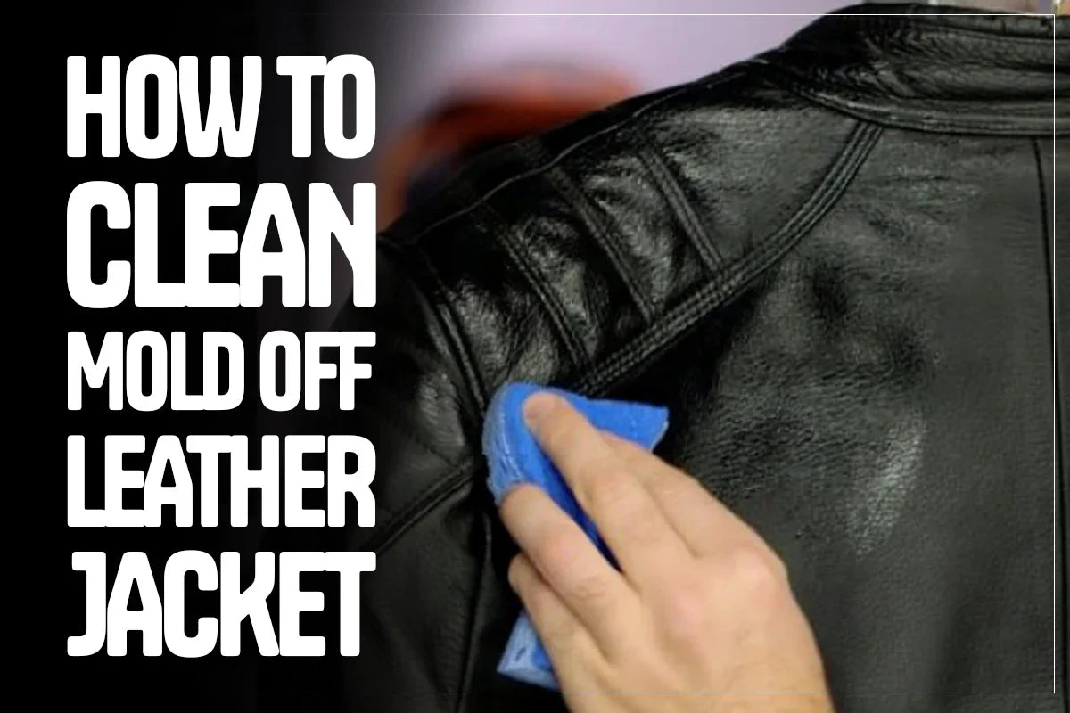 How to Clean Mold Off Leather Jacket?