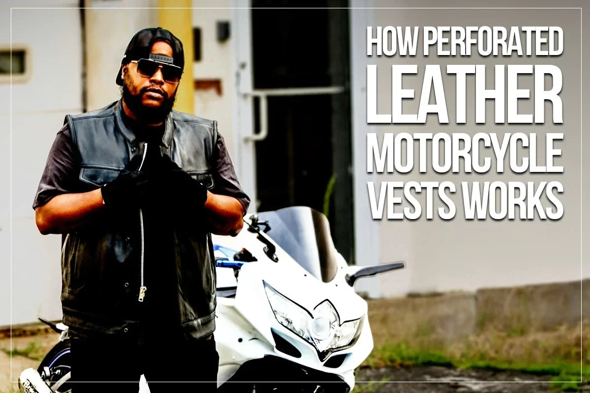 Rider wearing a black perforated leather motorcycle vest beside a sport bike with text about how perforated leather motorcycle vests work.
